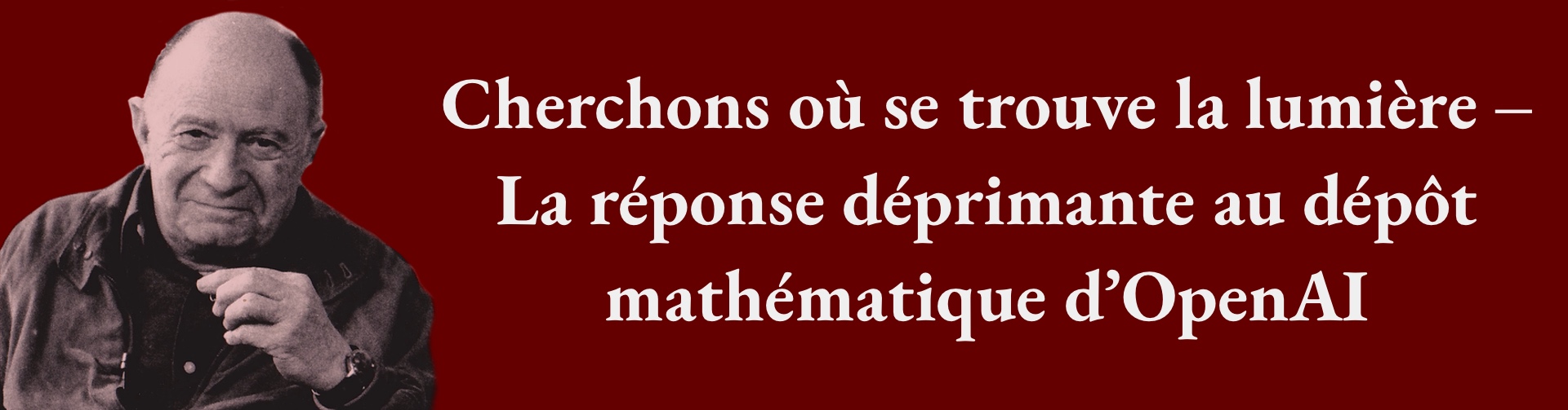 Jacques Ellul et le texte 'Cherchons où se trouve la lumière - La réponse déprimante au dépôt mathématique d’OpenAI '