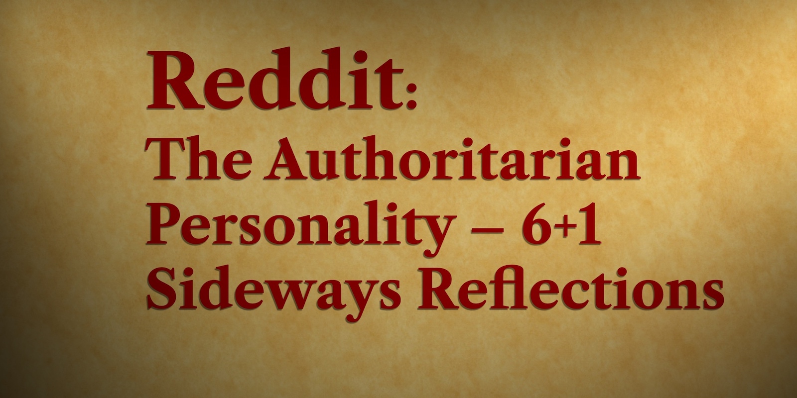 Two spotlights on paper parchment and the text 'Reddit: The Authoritarian Personality - 6+1 Sideways Reflections