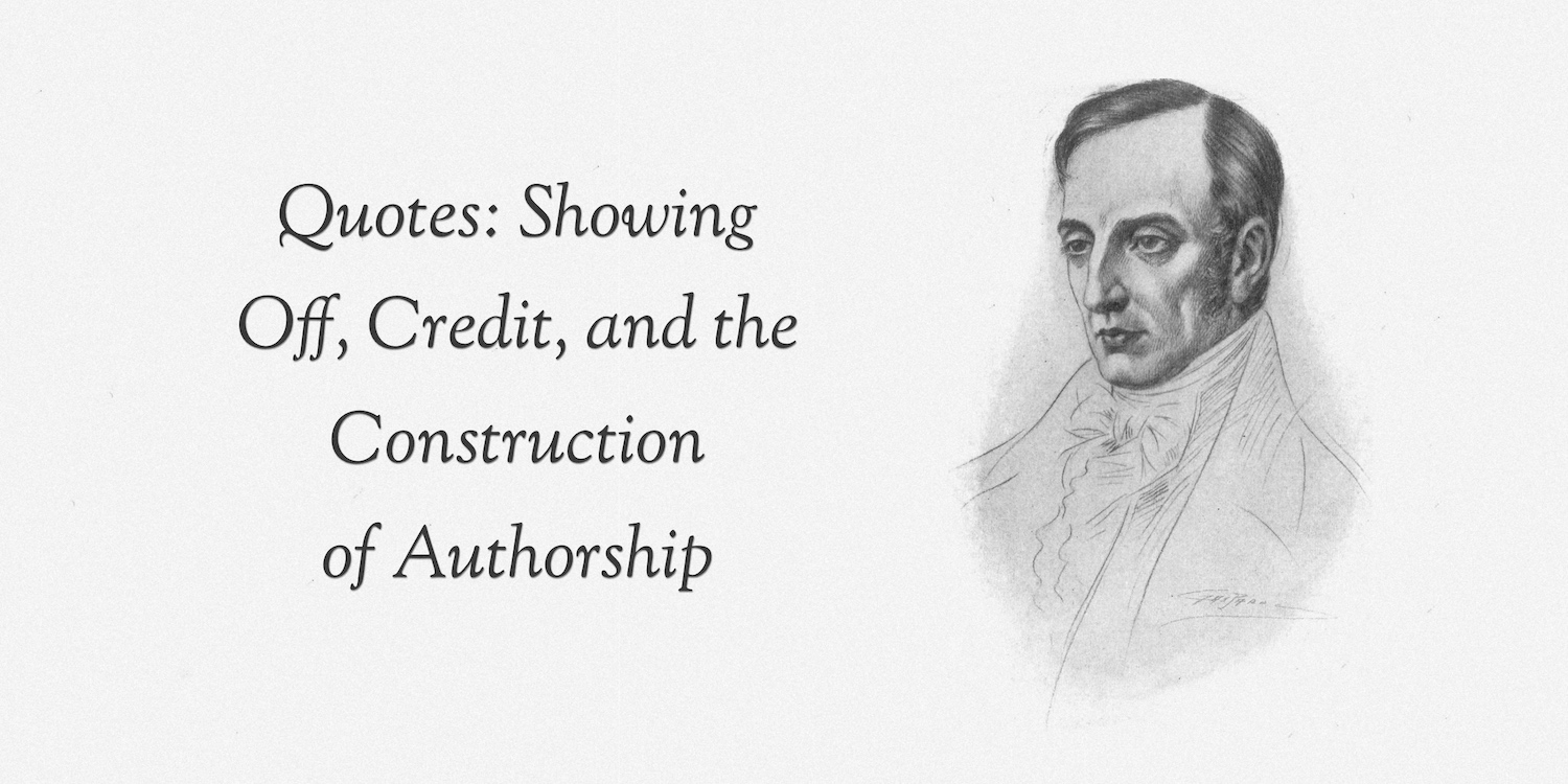 An image of William
        Wordsworth with the text 'Quotes: Showing Off, Credit, and the
        Construction of Authorship'