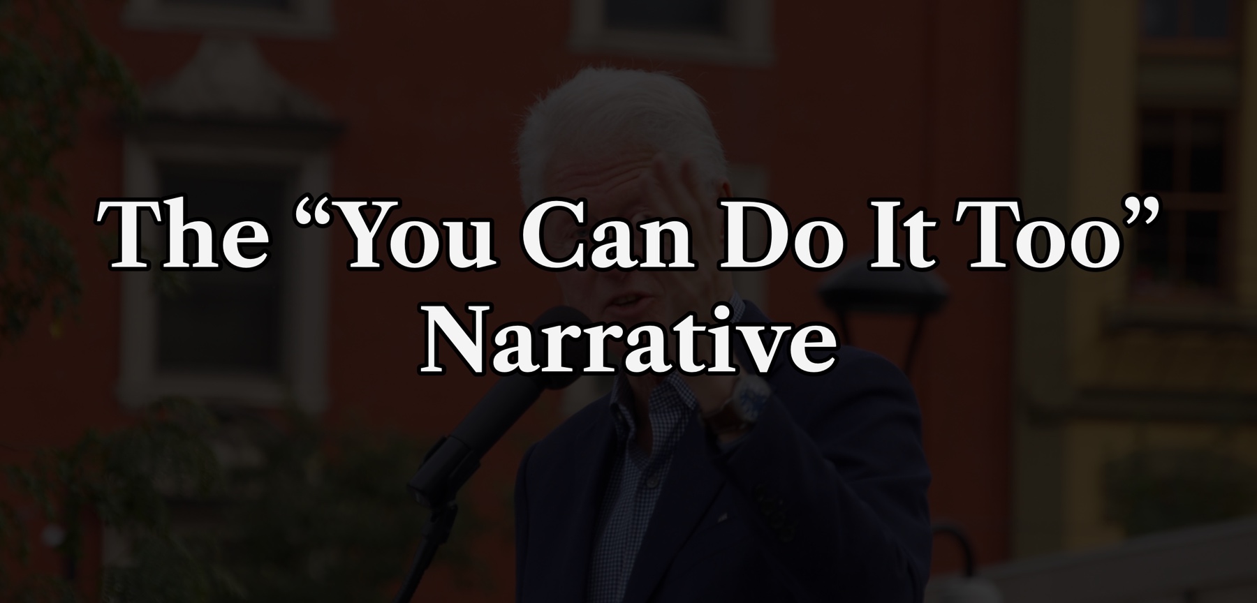 Bill Clinton during a rally and the text The 'You Can Do It Too' Narrative.
